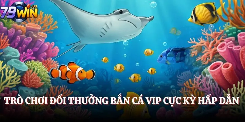 Bắn Cá VIP - Siêu Phẩm Giải Trí Ăn Khách Top 1 Việt Nam 2 Trò chơi đổi thưởng Bắn Cá VIP cực kỳ hấp dẫn