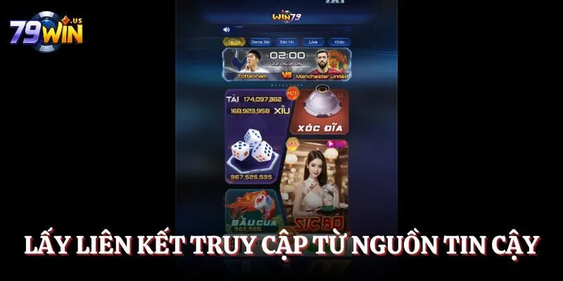 Đăng Ký 79Win - Truy Cập Ngay Cổng Game Uy Tín 2025 3 Lấy liên kết truy cập từ nguồn tin cậy