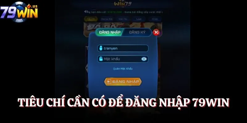 Tiêu chí cần có để đăng nhập 79Win