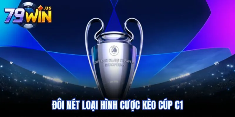 Đôi nét loại hình cược kèo Cúp C1