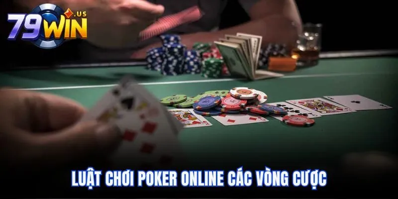 Luật chơi Poker online các vòng cược