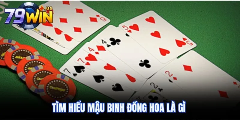 Tìm hiểu Mậu Binh Đồng Hoa là gì 
