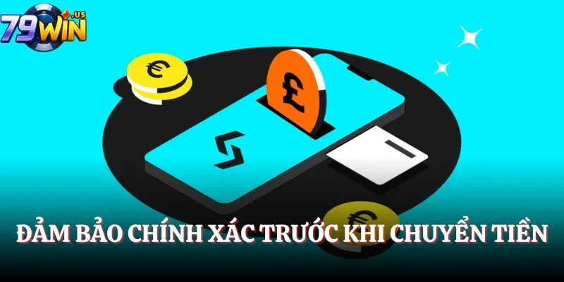 Nạp Tiền 79Win - Cách Thực Hiện Giao Dịch Mới Nhất 2025 3 Đảm bảo chính xác trước khi chuyển tiền