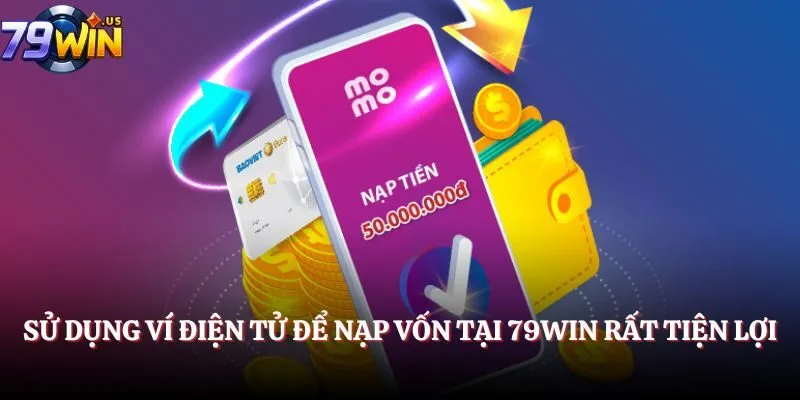 Nạp Tiền 79Win - Cách Thực Hiện Giao Dịch Mới Nhất 2025 1 Sử dụng ví điện tử để nạp vốn tại cổng game rất tiện lợi