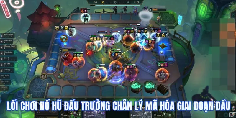 Nổ Hũ Đấu Trường Chân Lý Mã Hóa Mùa 14 Hấp Dẫn Hiện Nay 4 Lối chơi nổ hũ Đấu Trường Chân Lý Mã Hóa giai đoạn đầu