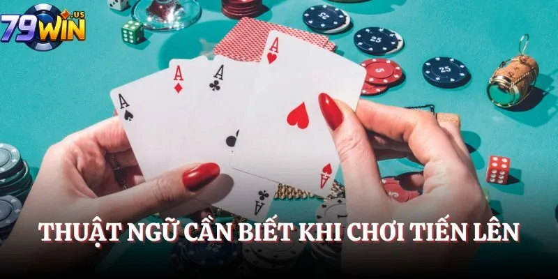 Thuật ngữ cần biết khi chơi Tiến lên